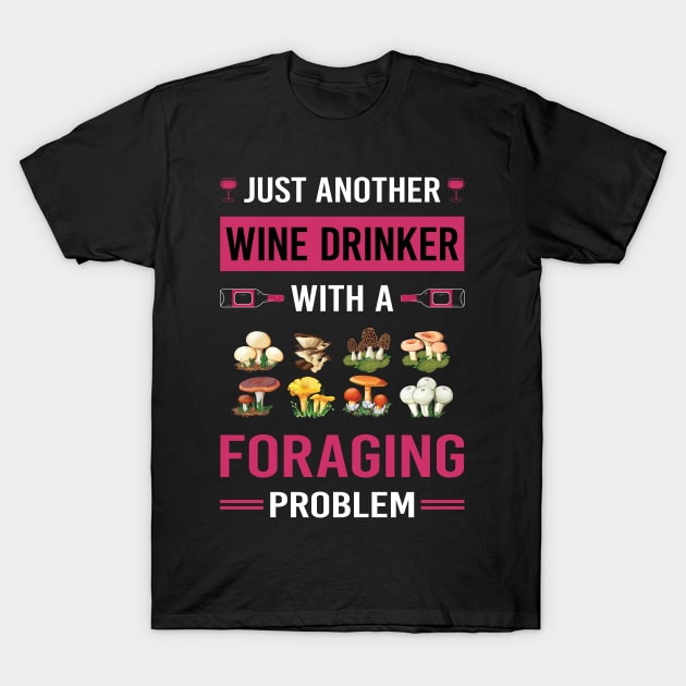 Wine Drinker Foraging Forage Forager T-Shirt by Good Day